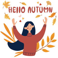 Happy young girl rejoices in autumn. Hello autumn concept. Female character. Autumn leaves and an inscription. Vector illustration in a flat style.