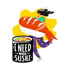 Girl holding huge sushi with roll. Happy female character runs with a huge shrimp sushi in her hands to a roll, on which it is written I need more sushi. Food. Cartoon flat vector illustration.