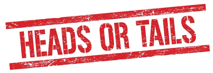 HEADS OR TAILS text on red grungy rectangle stamp.