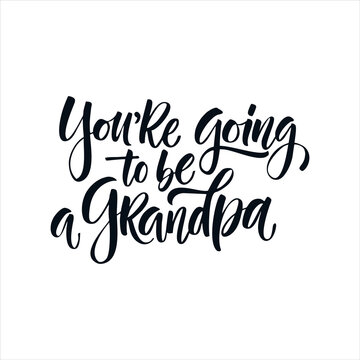 You're going to be grandpa. Lettering for babies clothes and nursery decorations (bags, posters, invitations, cards, pillows, overlay for photo album).