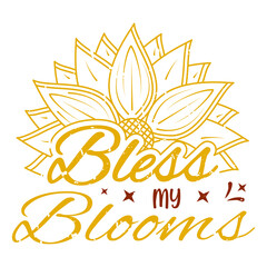 Obraz premium bless my blooms lettering, sunflower motivational quotes, typography for t-shirt, poster, sticker and card