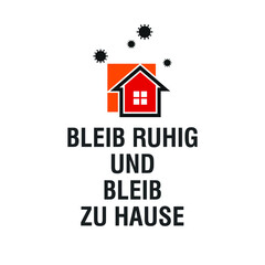 Bleib Ruhig und Bleib Zu Hause. Germany Text Translated: Keep Calm and Stay at Home. Vector Illustration. 