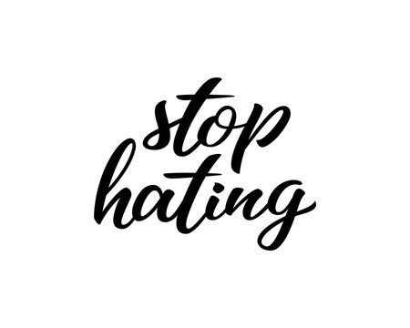 Stop hating hand drawn lettering quote. Homosexuality slogan isolated on white. LGBT rights concept. Modern ink illustration for poster, placard, invitation card, t-shirt print design.