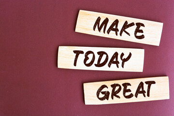 Inspirational and motivation quote - Make today great