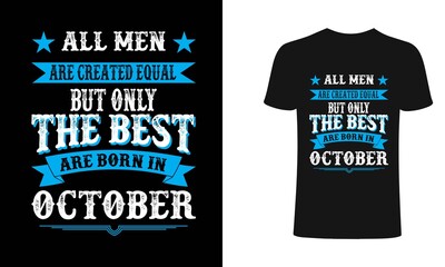 All men are created equal But only the best are born in October t-shirt design. All men t shirt design. T shirt designs, Print for posters, clothes, advertising. - obrazy, fototapety, plakaty