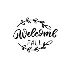 Welcome fall. Happy harvest quote. Autumn thanksgiving hand lettering phrase