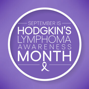 Hodgkin's Lymphoma awareness month is observed every year in September, it is a type of lymphoma, in which cancer originates from a specific type of white blood cells called lymphocytes. Vector art