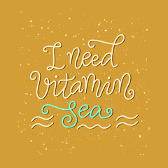 Modern mono line calligraphy lettering of I need vitamin sea in white with waves on sand backdrop for decoration, poster, postcard, greeting card, advertising, label, logo, sign, travel agents, beach