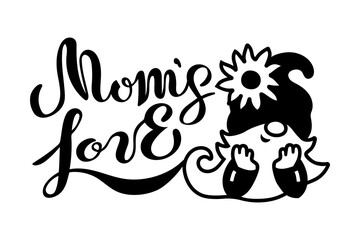 Mom's Love hand drawn lettering and adorable gnome on white background. Vector illustration.