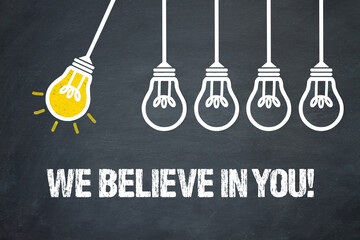 Fototapeta premium We believe in you!