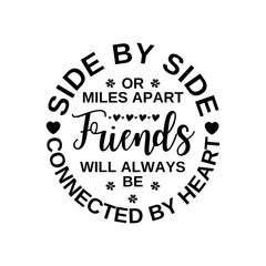side by side or miles apart friends