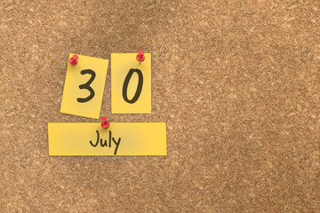 3d rendering of important days concept. July 30th. Day 30 of month. The date written on yellow papers is pinned to the cork board. Summer month, day of the year. Remind you an important event.