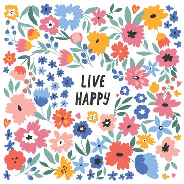 Live happy. Vector illustration with hand drawn lettering and flowers. Holiday, event, anniversary celebration, party invitation card, t-shirt print