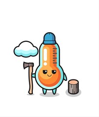 Character cartoon of thermometer as a woodcutter
