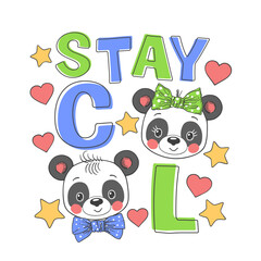 Stay Cool slogan with fun cute pandas for t-shirt graphics, fashion prints, posters and other uses