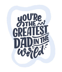 Funny hand drawn lettering quote for Father's day greeting card. Typography poster. Cool phrase for t shirt print. Inspirational slogan. Vector