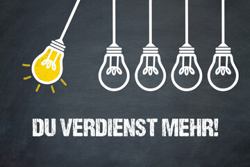 Du verdienst mehr!