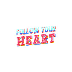 Follow Your Heart Lettering Vector On White Background