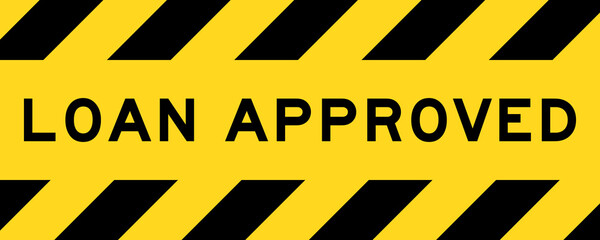 Yellow and black color with line striped label banner with word loan approved