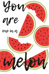 Typography banner with hand drawn water melon. You are one in a melon. Quote. Message with heart fruit. Summer card design for farm or market. Fruit background with hand lettering. - 446079473