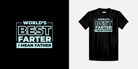 World best farter i mean father typography t-shirt design. Famous quotes t-shirt design.