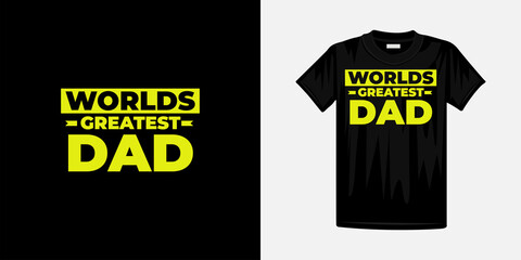 Worlds greatest dad typography t-shirt design. Famous quotes t-shirt design.