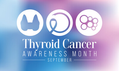 Thyroid Cancer awareness month is observed every year in September, it occurs when cells in thyroid undergo genetic changes. The mutations allow the cells to grow and multiply rapidly. Vector art