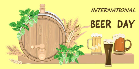 International Beer Day poster or banner with a wooden barrel,  mugs of beer, sprigs of hops, ears of barley.Flat cartoon style decorative elements with greeting text.Vector promotional template.