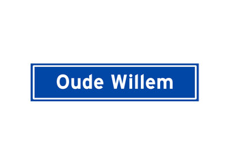 Oude Willem isolated Dutch place name sign. City sign from the Netherlands.