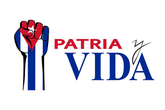 Patria y vida lettering (translation from spanish - homeland and life) on white. The Cuban flag and a hand with a fist - a sign of protest.	