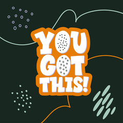 Stylish lettering on a dark background. You got this. Good Vibes and positive thoughts letterings. Text for postcard, invitation, T-shirt print design, banner, motivation poster.