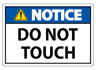 Notice sign do not touch and please do not touch