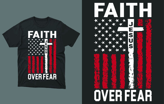 FAITH OVER FEAR T-Shirt Vector Design, American Flag, Christian T-Shirts, Faith T-Shirts, Faith Shirt, Religious Shirts,