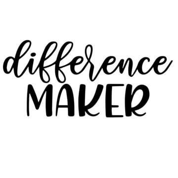 difference maker inspirational funny quotes, motivational positive quotes, silhouette arts lettering design