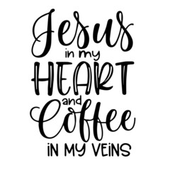 jesus in my heart and coffee in my veins inspirational funny quotes, motivational positive quotes, silhouette arts lettering design