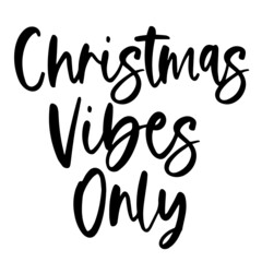 christmas vibes only inspirational funny quotes, motivational positive quotes, silhouette arts lettering design