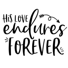 his love endures forever inspirational funny quotes, motivational positive quotes, silhouette arts lettering design