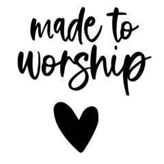 made to worship inspirational funny quotes, motivational positive quotes, silhouette arts lettering design