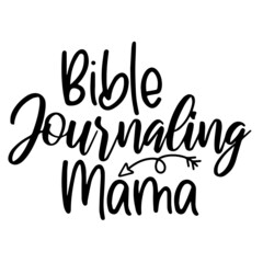 bible journaling mama inspirational funny quotes, motivational positive quotes, silhouette arts lettering design