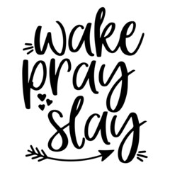 wake pray slay inspirational funny quotes, motivational positive quotes, silhouette arts lettering design