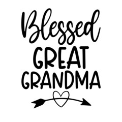 blessed great grandma inspirational funny quotes, motivational positive quotes, silhouette arts lettering design