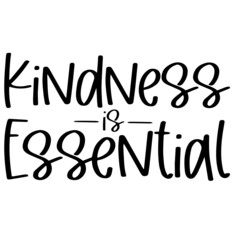 kindness is essential inspirational funny quotes, motivational positive quotes, silhouette arts lettering design