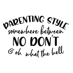 parenting style inspirational quotes, motivational positive quotes, silhouette arts lettering design