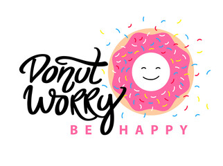 Donut worry be happy. Hand written lettering with pink glazed donut and colorful sprinkles. Vector modern brush calligraphy. Inspirational phrase.