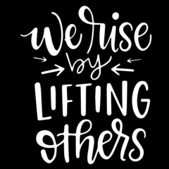 we ruse by lifting others on black background inspirational quotes,lettering design