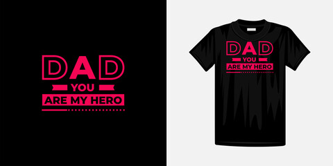 Dad you are my hero typography t-shirt design. Famous quotes t-shirt design.