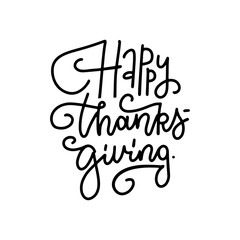 Handwritten type lettering composition of Happy Thanksgiving Day. Monoline simple vector hand drawn text. Black linear isolated concept.