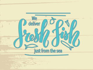 Obraz premium Vector illustration of we deliver fresh fish just from the sea lettering for banner, advertisement, flyer, web design, package, logo. Handwritten text for digital use or print with decorative graphics