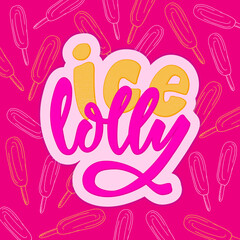 Vector illustration of ice lolly lettering for advertisement, catalog, leaflet, poster, signage, menu, café, product design. Handwritten creative text for web banner or print
