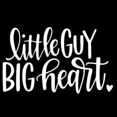 little guy big heart on black background inspirational quotes,lettering design
